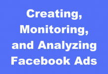Creating, Monitoring, and Analyzing Facebook Ads: The Complete Guide