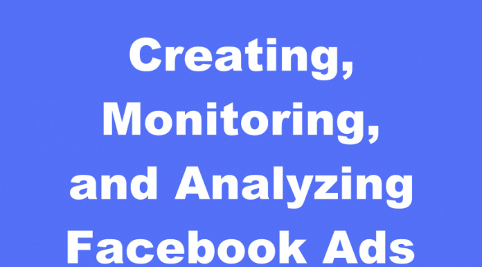 Creating, Monitoring, and Analyzing Facebook Ads: The Complete Guide
