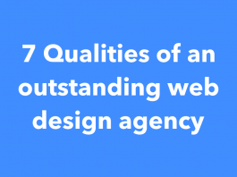 7 Qualities of an outstanding web design agency 7 Qualities of an outstanding web design agency