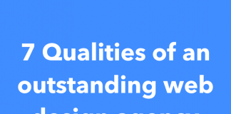 7 Qualities of an outstanding web design agency 7 Qualities of an outstanding web design agency