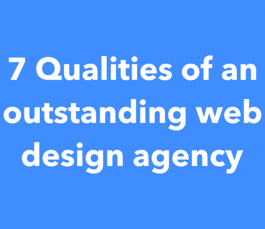 7 Qualities of an outstanding web design agency 7 Qualities of an outstanding web design agency
