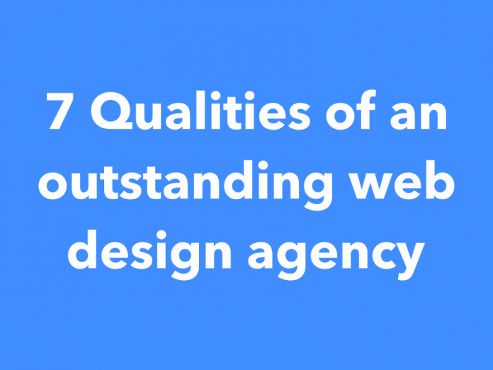 7 Qualities of an outstanding web design agency