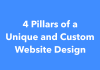 4 Pillars of a Unique and Custom Website Design 4 Pillars of a Unique and Custom Website Design