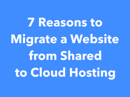 7 Reasons to Migrate a Website from Shared to Cloud Hosting 7 Reasons to Migrate a Website from Shared to Cloud Hosting
