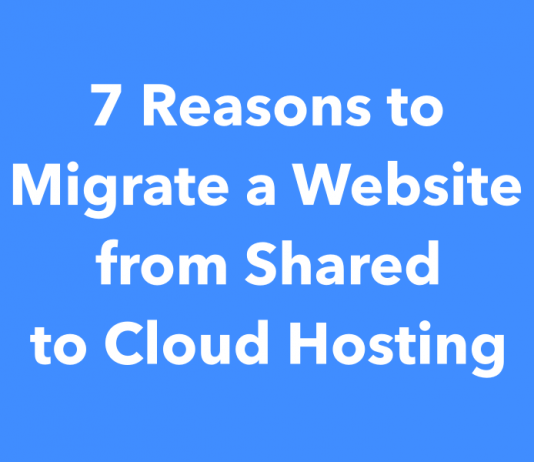 7 Reasons to Migrate a Website from Shared to Cloud Hosting 7 Reasons to Migrate a Website from Shared to Cloud Hosting