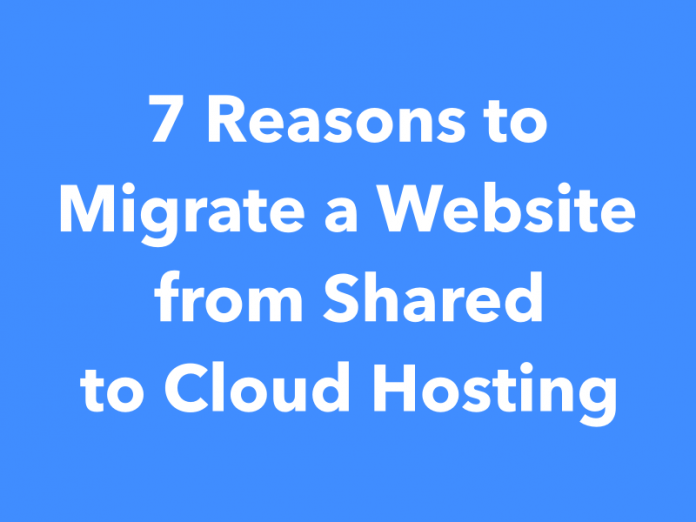 7 Reasons to Migrate a Website from Shared to Cloud Hosting