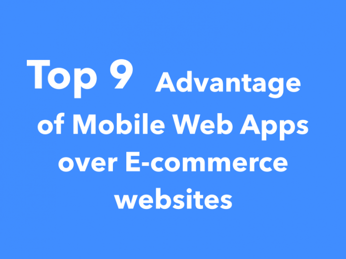 Top 9 Advantages of Mobile Web Apps over E-commerce websites