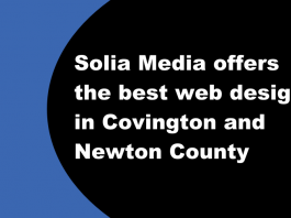 Solia Media offers the best web design in Covington and Newton County Solia Media offers the best web design in Covington and Newton County