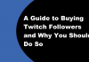 A Guide to Buying Twitch Followers and Why You Should Do So A Guide to Buying Twitch Followers and Why You Should Do So