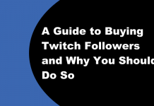 A Guide to Buying Twitch Followers and Why You Should Do So A Guide to Buying Twitch Followers and Why You Should Do So